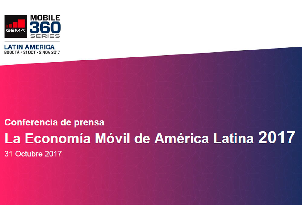 Reporte de GSMA: Economa Mvil 2017- Amrica Latina y el Caribe