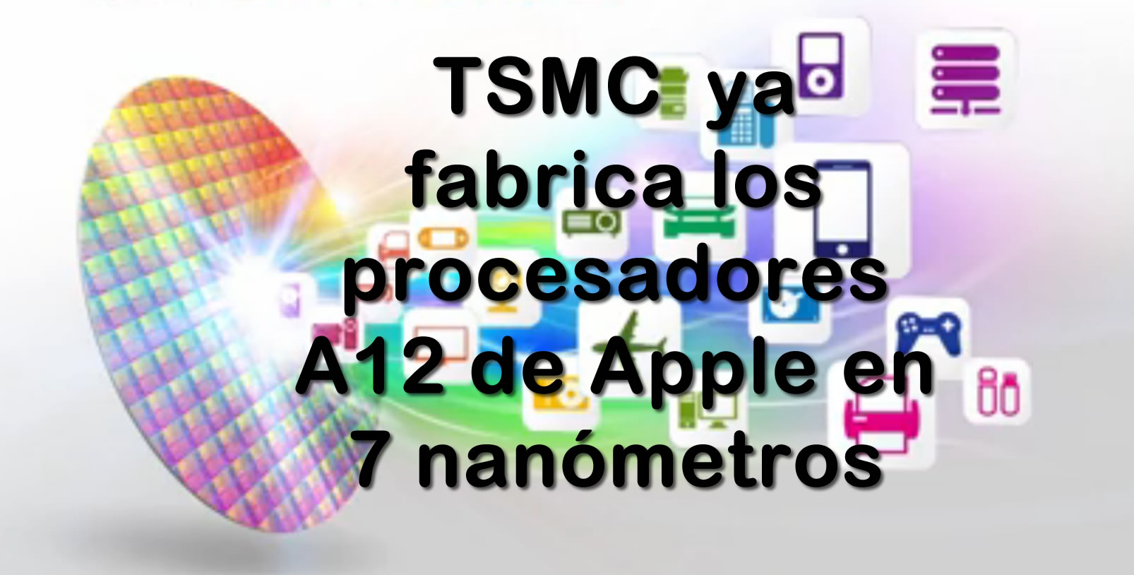 TSMC fabricar los procesadores A12 del prximo iPhone @ 7 nm