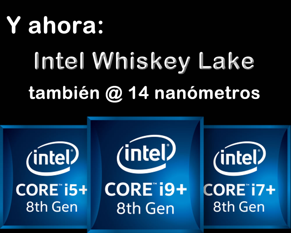 Ahora: Intel Whiskey Lake sexta versin de procesadores de 14 nanmetros