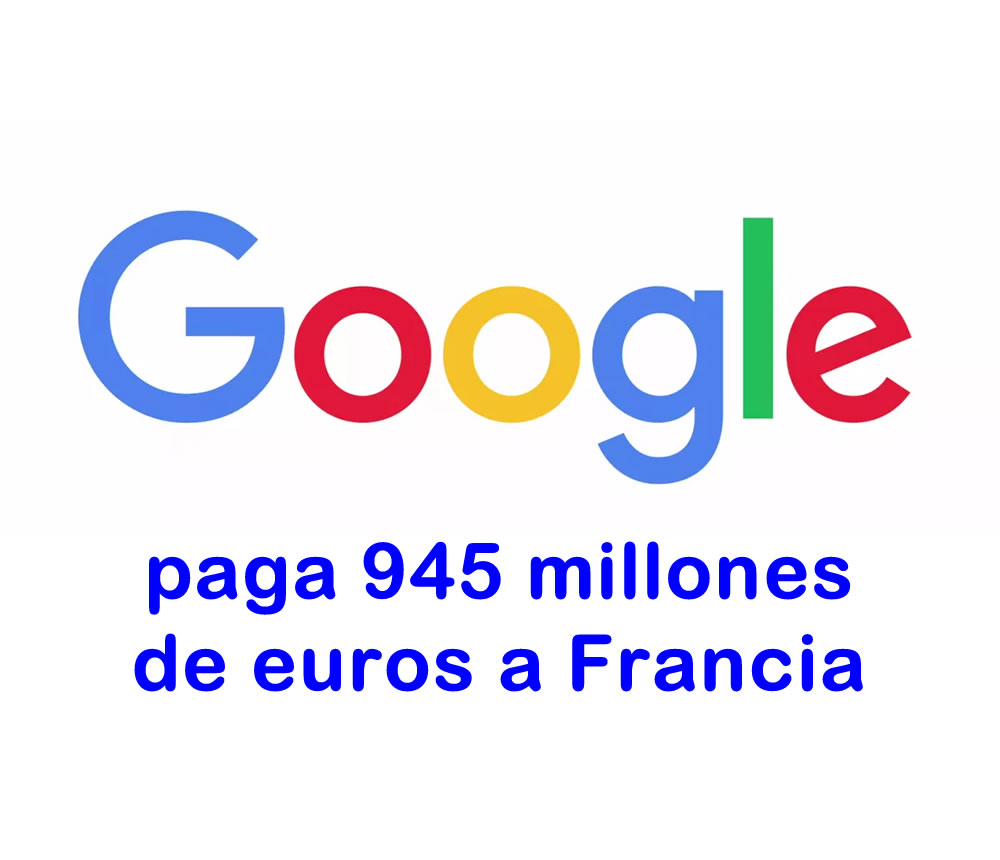 Google acordó pagar casi mil millones de euros a Impuestos de Francia