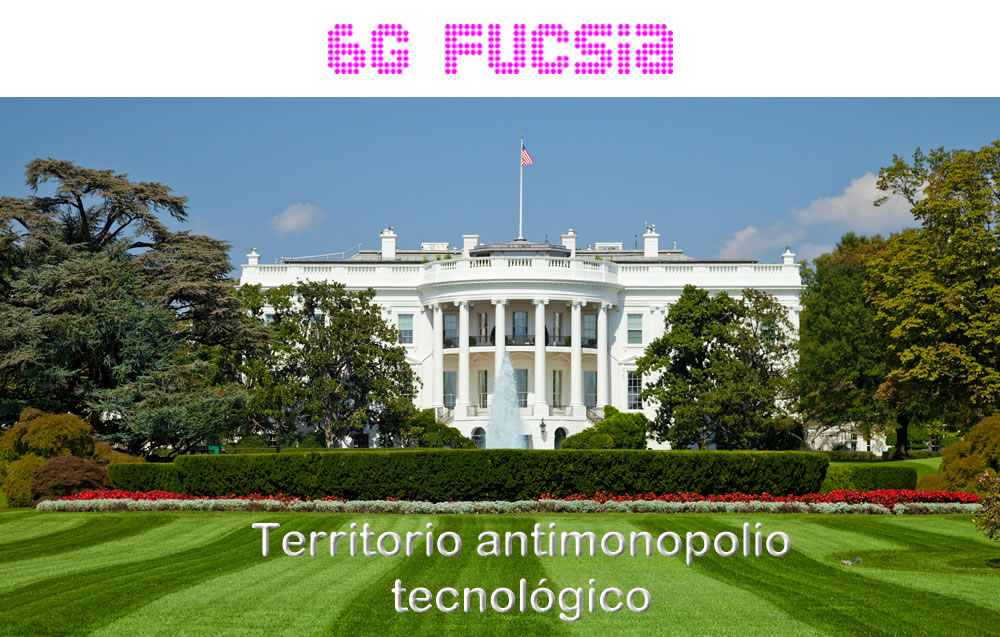 6G Fucsia – Gobierno EEUU impulsa antimonopolio tecnológico