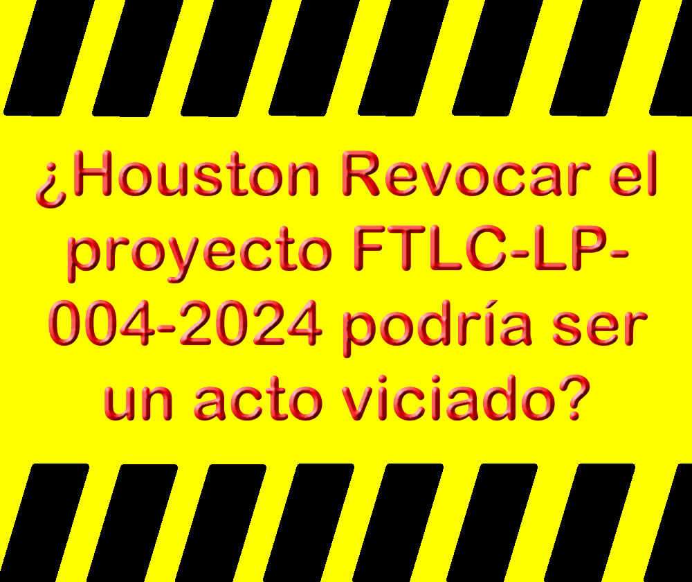 ¿Revocar el proyecto FTLC-LP- 004-2024 podría ser un acto viciado?